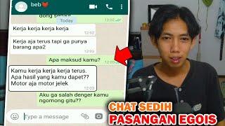 PASANGAN YANG EGOIS  CHAT HISTORY SEDIH INDONESIA