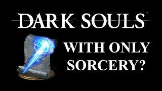 Can you beat Dark Souls Remastered with only Sorcery?  Dark Souls Remastered CHALLENGE