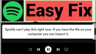 spotify cant play this right now. if you have the file on your computer you can import it Fix