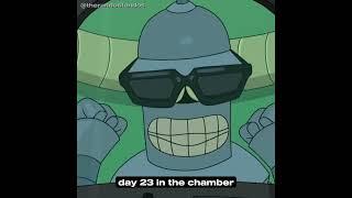 Day 23 In The ChamberI Apologize For What I DidNot Rlly LmaoFuturamaBenders Big Score