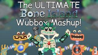 The Ultimate Bone Island Wubbox Mashup