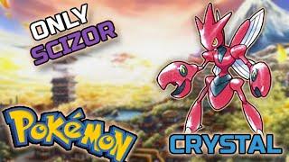 I Beat Pokemon CRYSTAL with Only One SCIZOR