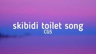 CG5 - Skibidi Toilet Song lyrics @CG5