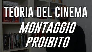 TEORIA DEL CINEMA #19 MONTAGGIO PROIBITO