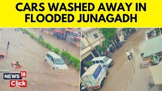 Gujarat Flood News  Cars Washed Away In Massive Flood Triggered By Heavy Rains In Junagadh  News18