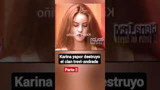 karina yapor destruyo el clan trevi andrade