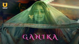 Ganika  ULLU  Watch Full Episode