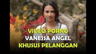 Video Porno Vanessa Angel Khusus Pelanggan