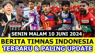  Kabar Timnas Indonesia Hari Ini  SENIN MALAM 10 JUNI 2024  Berita Timnas Indonesia Terbaru