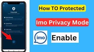 imo privacy mode enabled  imo new update privacy mode  imo security settings