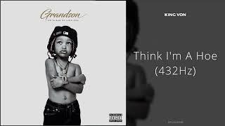 King Von - Think Im A Hoe 432Hz