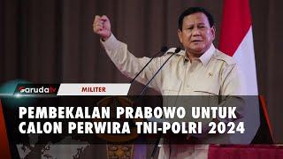 Pembekalan Inspiratif Prabowo Subianto untuk Calon Perwira TNI-Polri 2024