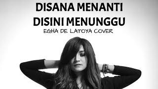 EGHA DE LATOYA - DISANA MENANTI DISINI MENUNGGU  UKAYS  - LIVE ACOUSTIC