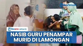 Nasib Guru SMP di Lamongan yang Tampar Siswanya di Kelas Disanksi Dinas Meski Sudah Minta Maaf