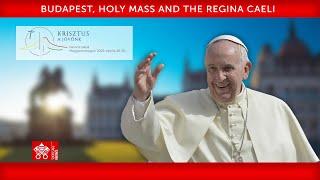 30 April 2023 Budapest Holy Mass and the Regina Coeli  Pope Francis