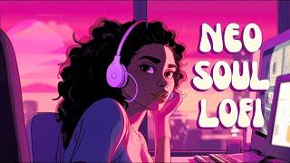Study Lofi - Chilled R&BNeo Soul For Concentration & Focus