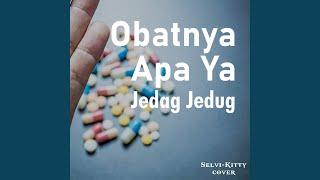 Obatnya-Apa-Ya Jedag jedug