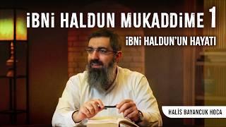 İbni Haldun - Mukaddime 1  Yazarın Hayatı ve Kitabın Yazılışı   Halis Bayancuk Hoca