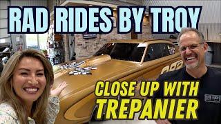 RAD RIDES BY TROY SHOP TOUR UP CLOSE & PERSONAL WITH TREPANIER