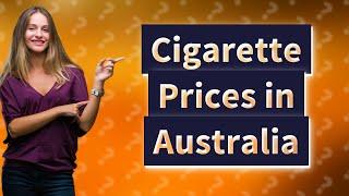 How much do cigarettes cost in Australia?