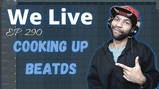 We Live Ep.290 Cooking Up Beats
