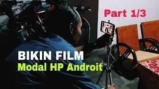 CARA MEMBUAT FILM PAKAI HP ANDROID - BEHIND THE SCENE  PART 13