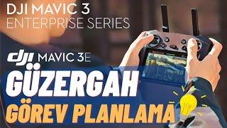 DJI Mavic 3E - Güzergah Uçuş Planının Hazırlanması