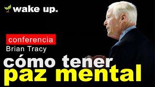 Cómo tener paz mental elimina la preocupación - Bryan Tracy