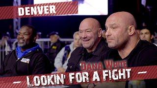 Dana White Lookin For a Fight – Denver