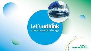 Air Products Biomedical UKI  Lets rethink your cryogenic storage