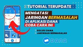 Cara Mengatasi Jaringan Bermasalah Dana Terbaru 2023