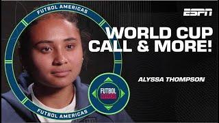 Alyssa Thompson on when the 2023 Women’s World Cup became A REALITY  Futbol Americas