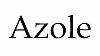 How to Pronounce Azole