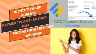 Identity Failed AdSense Payment Release Method 2024  Paid Method Free 100% Working