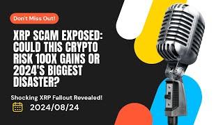 XRP Scam Exposed Is This Crypto Really the Biggest Scam of 2024? Dont Fall for XRP Scam