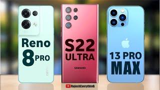 Oppo Reno 8 Pro vs Samsung Galaxy S22 Ultra vs iPhone 13 Pro Max  #MobileTechTube