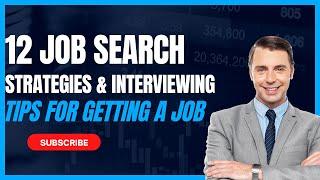 12 Job Search Strategies and Interviewing Tips for Getting a Job Offer