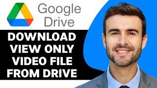 How to Download View Only Video File from Google Drive in 2024  Google Drive Tutorial