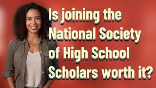 Is joining the National Society of High School Scholars worth it?