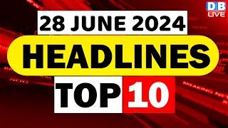 28 June 2024  latest news headline in hindiTop10 News  Rahul Bharat Jodo Yatra  #dblive