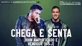 CHEGA E SENTA- JOHN amplificador E HENRIQUE H&J LANÇAMENTO 2021