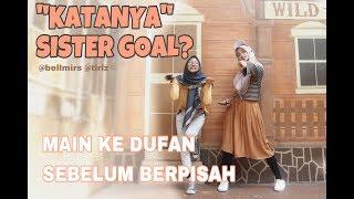 KATANYA SISTER GOAL?   VLOG PERPISAHAN BEY YAYA MAIN KE DUFAN