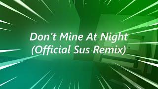 Dont Mine At Night - Official Sus Remix
