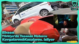 Elraenn - Türkiyede Yaşanan Motorcu Kazalarını ve Kavgalarını İzliyor