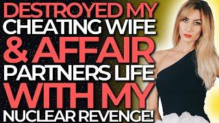 DESTROYED My Cheating Wife & Affair Partners Life With My Nuclear Revenge Reddit Cheating