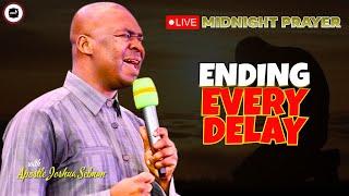 ENDING EVERY DELAY  MIDNIGHT PRAYERS   APOSTLE JOSHUA SELMAN