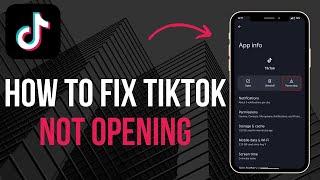 How To Fix TikTok Not Opening 2024