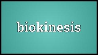 Biokinesis Meaning