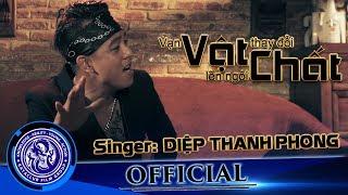 Vạn Vật Thay Đổi Vật Chất Lên Ngôi - Diệp Thanh Phong  Official MV  OST Tứ Đại Học Đường