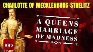 Charlotte Of Mecklenburg Strelitz A Marriage of Madness